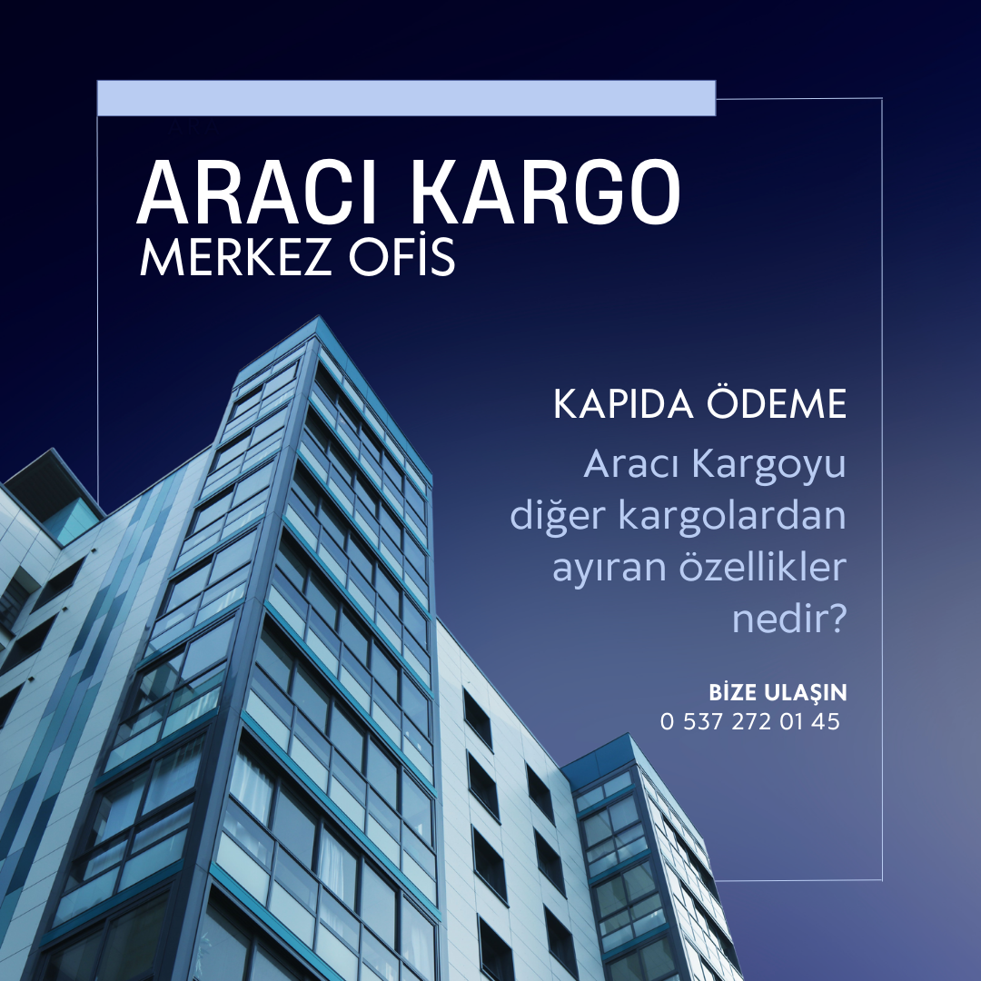 Aracı Kargoyu diğer kargolardan ayıran özellikler nedir